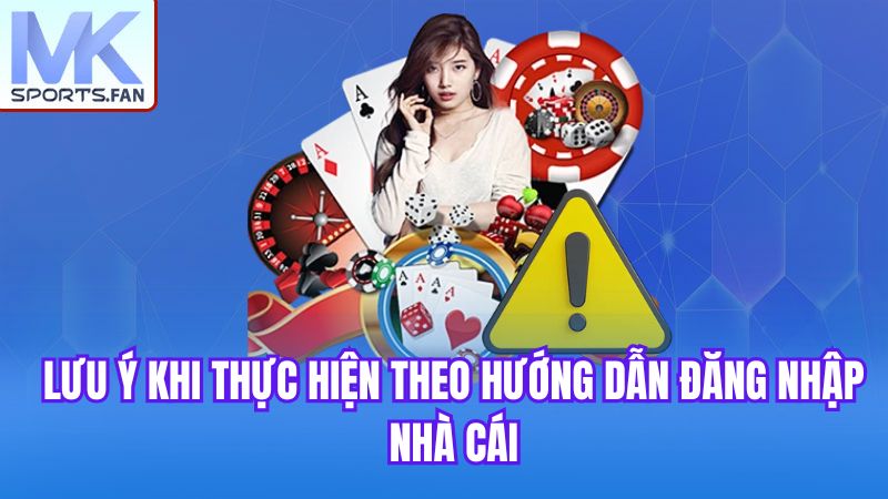 luu-y-khi-thuc-hien-theo-huong-dan-dang-nhap-nha-cai