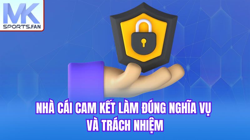 nha-cai-cam-ket-lam-dung-nghia-vu-va-trach-nhiem