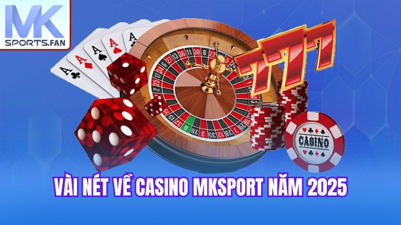 vai-net-ve-casino-mksport-nam-2025